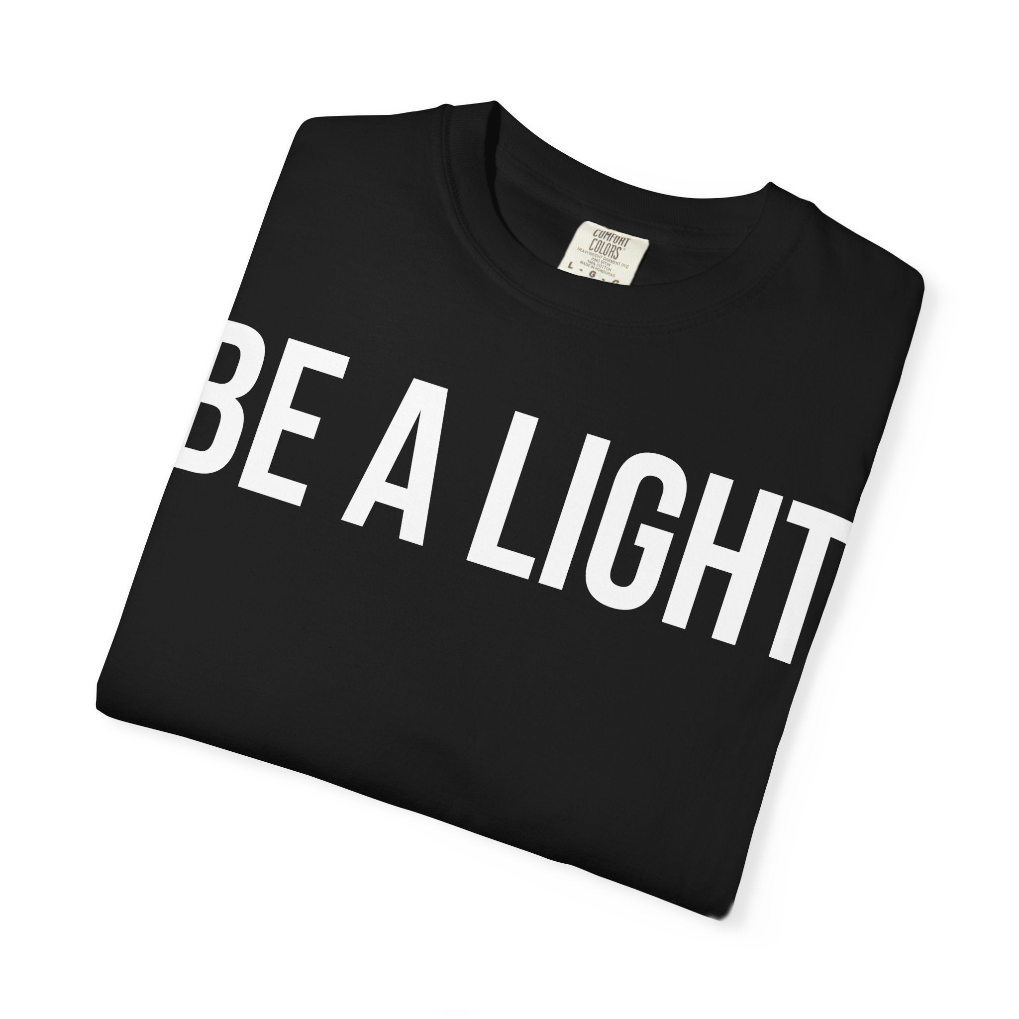 Be a Light (Black) - T-shirt - Comfort Colors® 1717